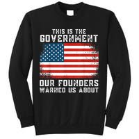 This Is The Government Our Founders Warned Us About Sweatshirt