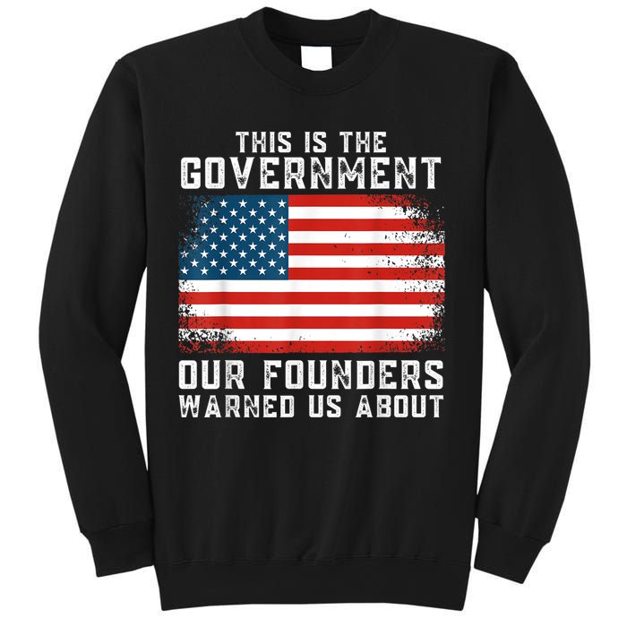 This Is The Government Our Founders Warned Us About Sweatshirt