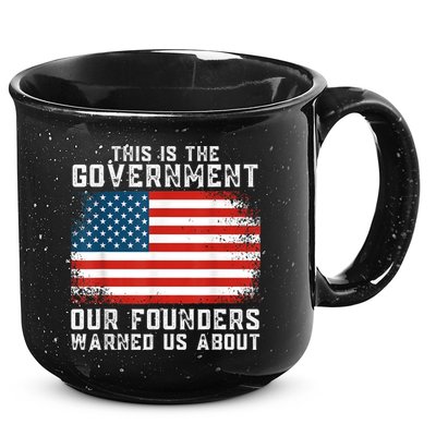 This Is The Government Our Founders Warned Us About 15oz Campfire Ceramic Mug