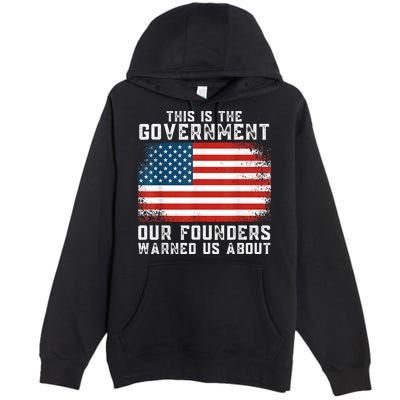 This Is The Government Our Founders Warned Us About Premium Pullover Hoodie