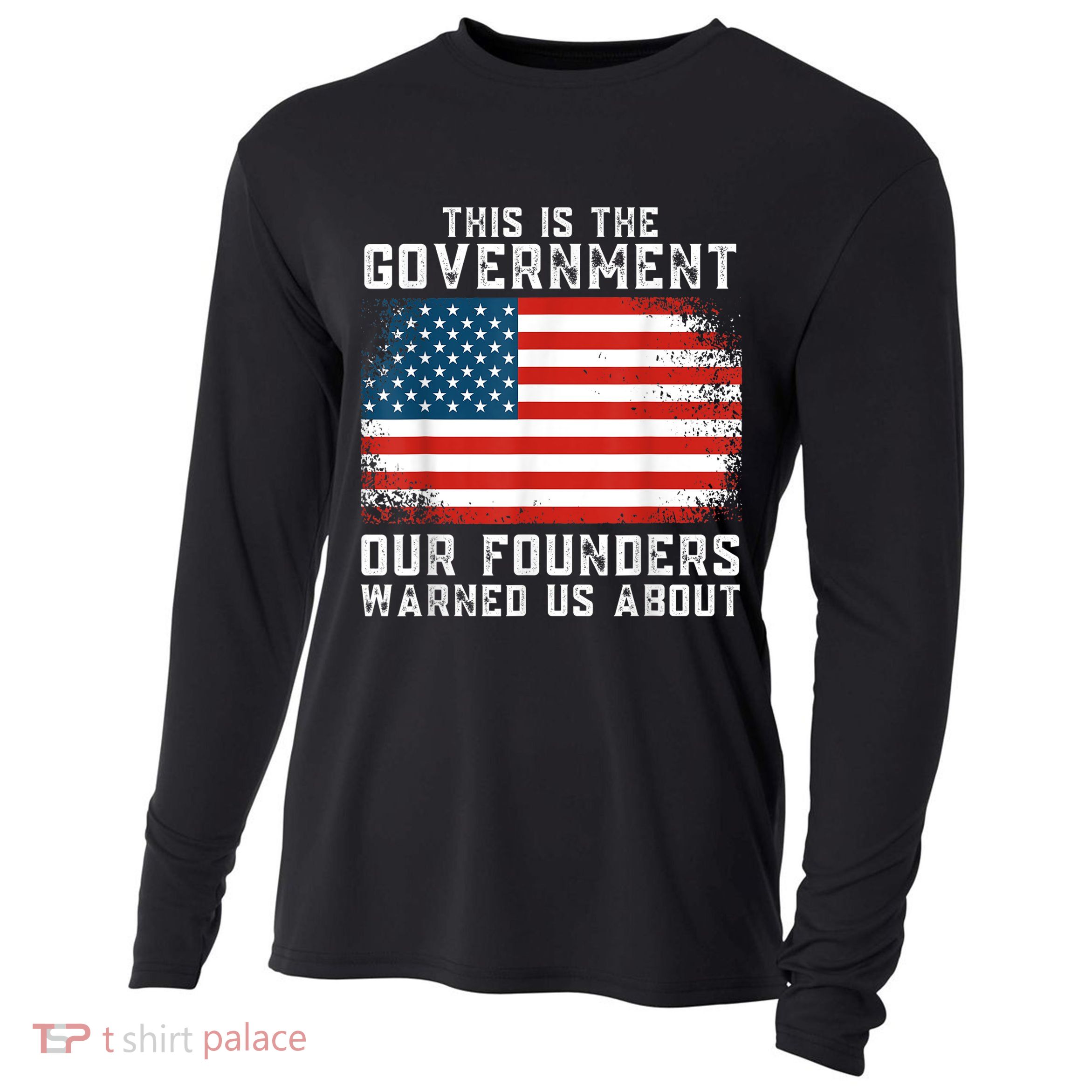 This Is The Government Our Founders Warned Us About Cooling Performance Long Sleeve Crew