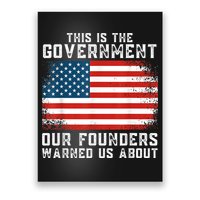 This Is The Government Our Founders Warned Us About Poster