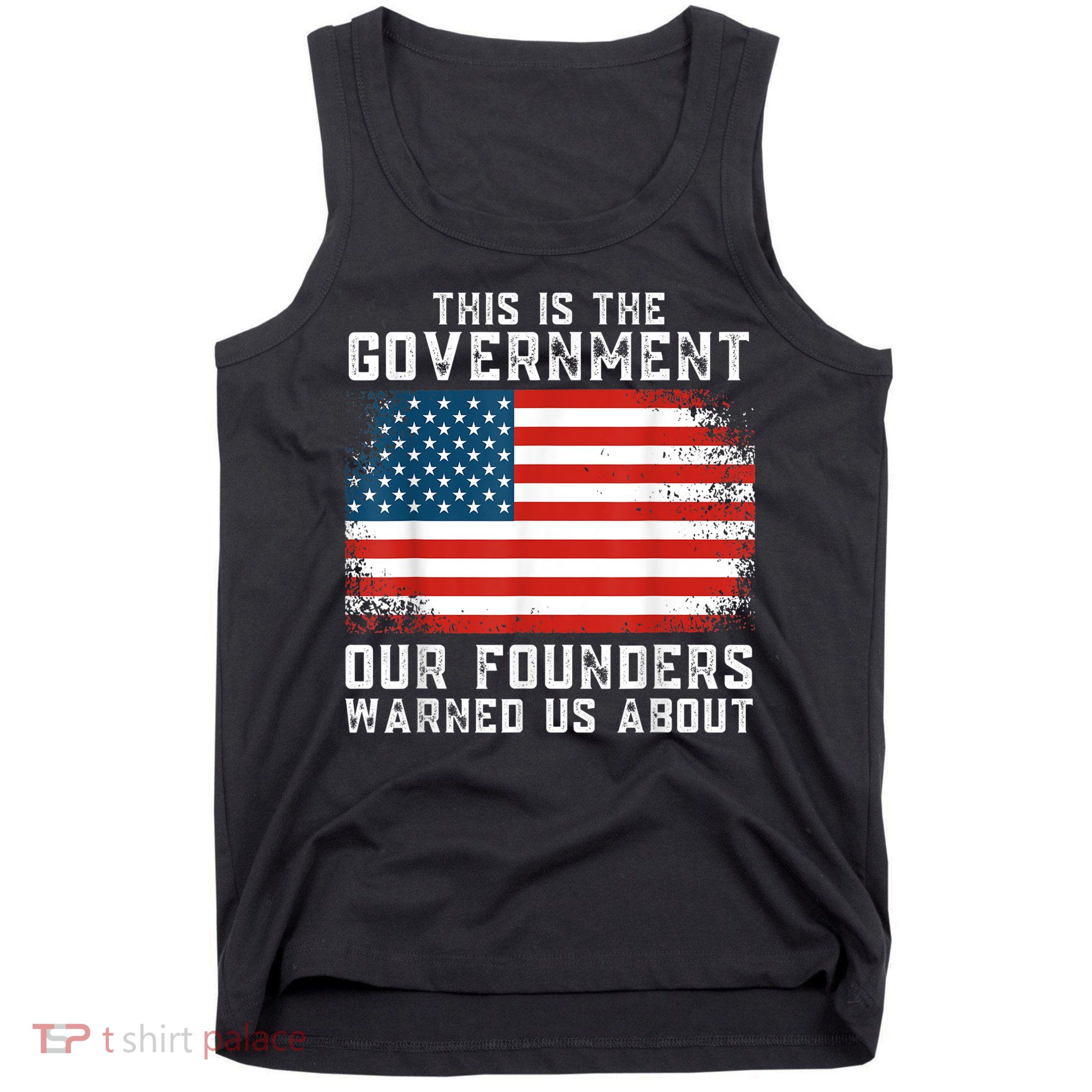 This Is The Government Our Founders Warned Us About Tank Top