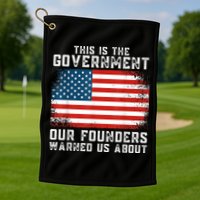 This Is The Government Our Founders Warned Us About Golf Towel