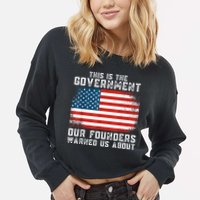 This Is The Government Our Founders Warned Us About Cropped Pullover Crew