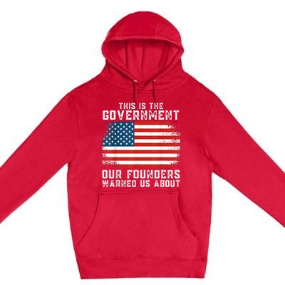 This Is The Government Our Founders Warned Us About Premium Pullover Hoodie