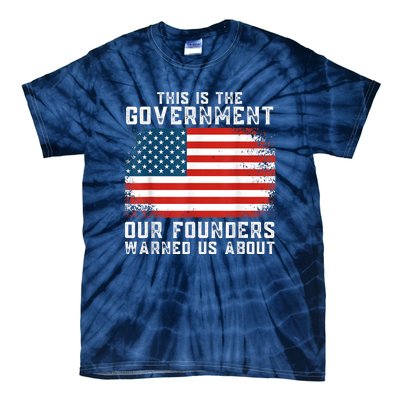 This Is The Government Our Founders Warned Us About Tie-Dye T-Shirt