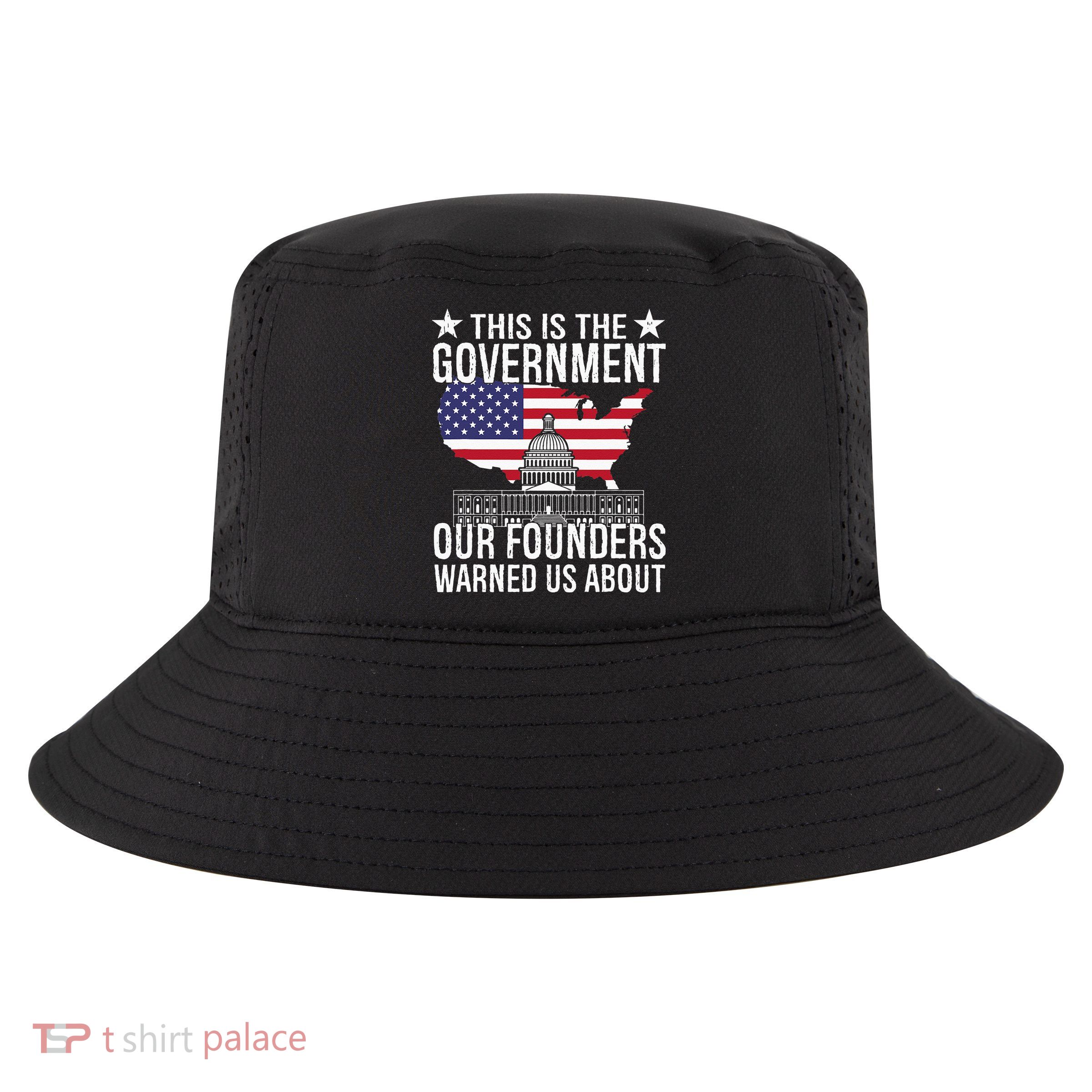 This Is The Government Our Founders Warned Us About Cool Comfort Performance Bucket Hat