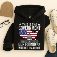 This Is The Government Our Founders Warned Us About Hoodie
