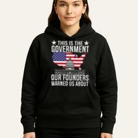 This Is The Government Our Founders Warned Us About Hoodie