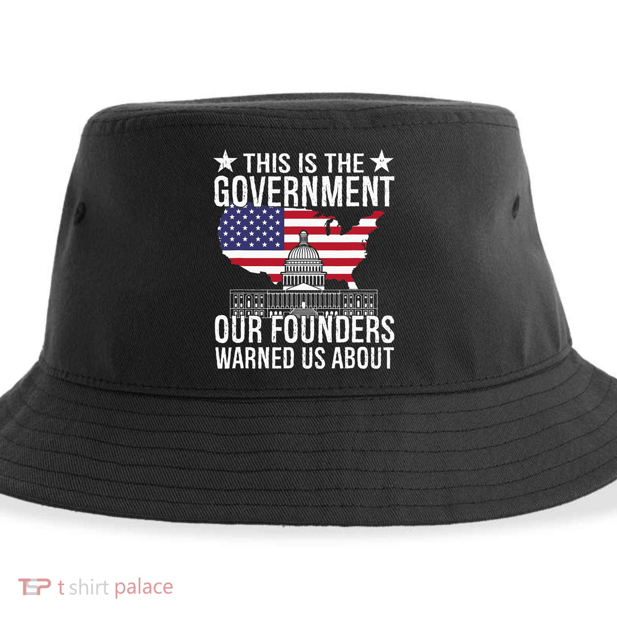 This Is The Government Our Founders Warned Us About Sustainable Bucket Hat