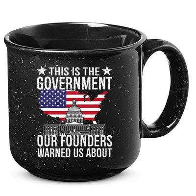 This Is The Government Our Founders Warned Us About 15oz Campfire Ceramic Mug