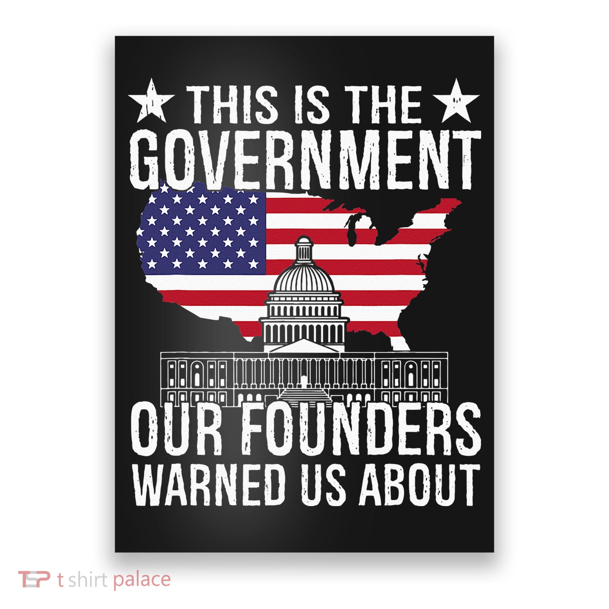 This Is The Government Our Founders Warned Us About Poster