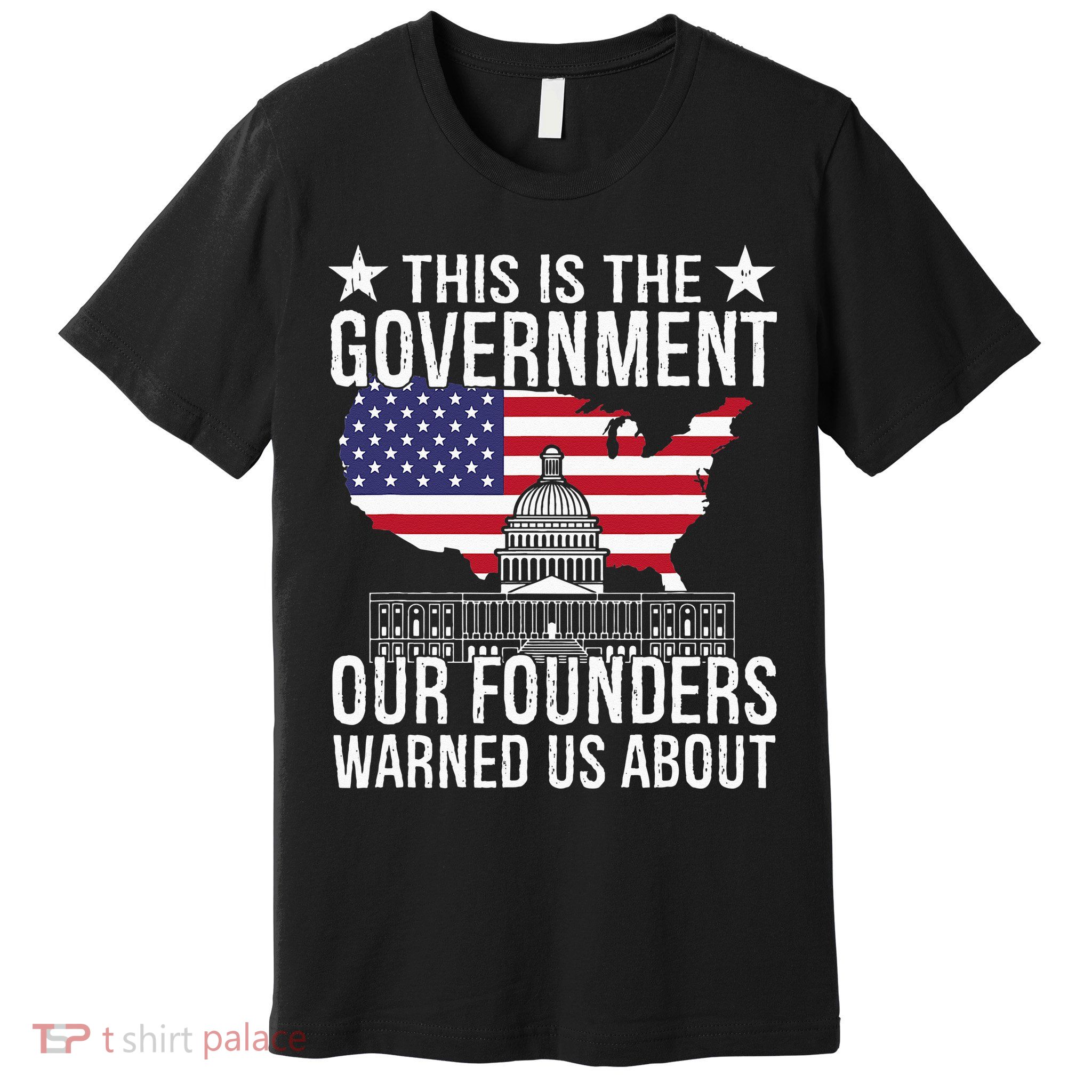This Is The Government Our Founders Warned Us About Premium T-Shirt