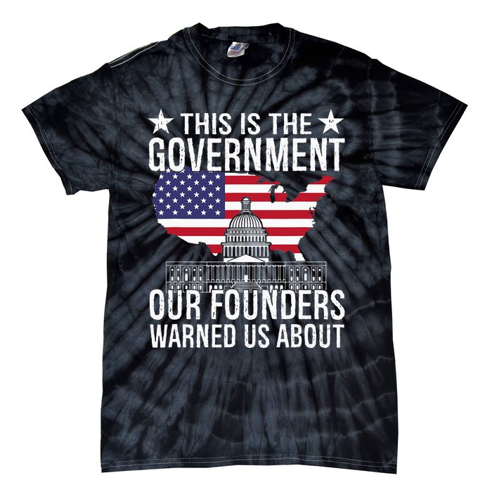 This Is The Government Our Founders Warned Us About Tie-Dye T-Shirt