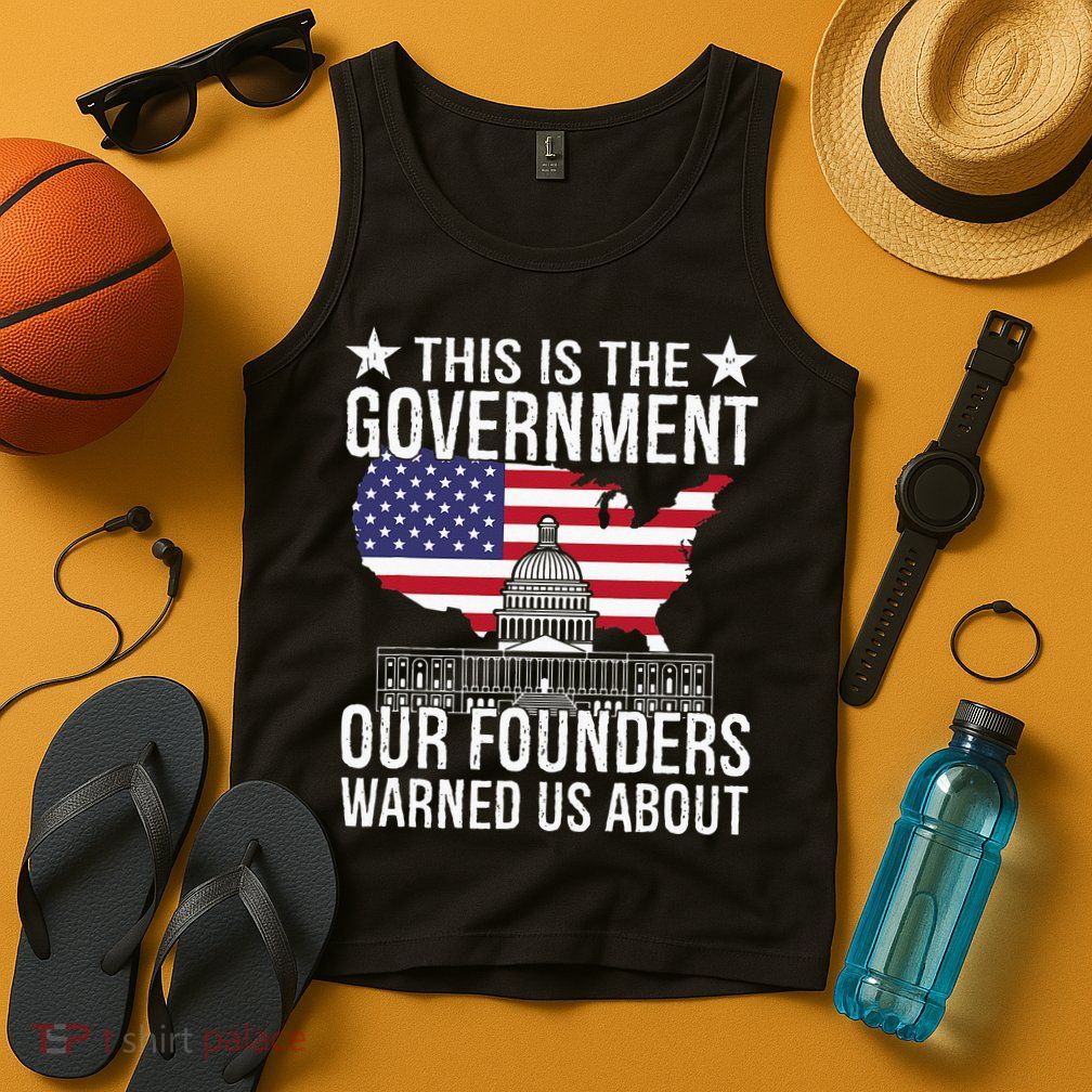 This Is The Government Our Founders Warned Us About Tank Top
