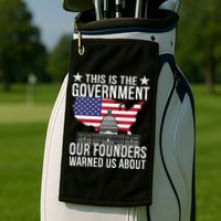 This Is The Government Our Founders Warned Us About Golf Towel