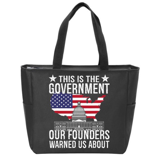This Is The Government Our Founders Warned Us About Zip Tote Bag