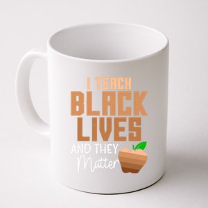 Teacher I Teach Black Lives And They Matter African History Great Gift Coffee Mug