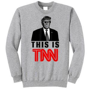 This Is TNN Funny Trump This Is TNN Tall Sweatshirt