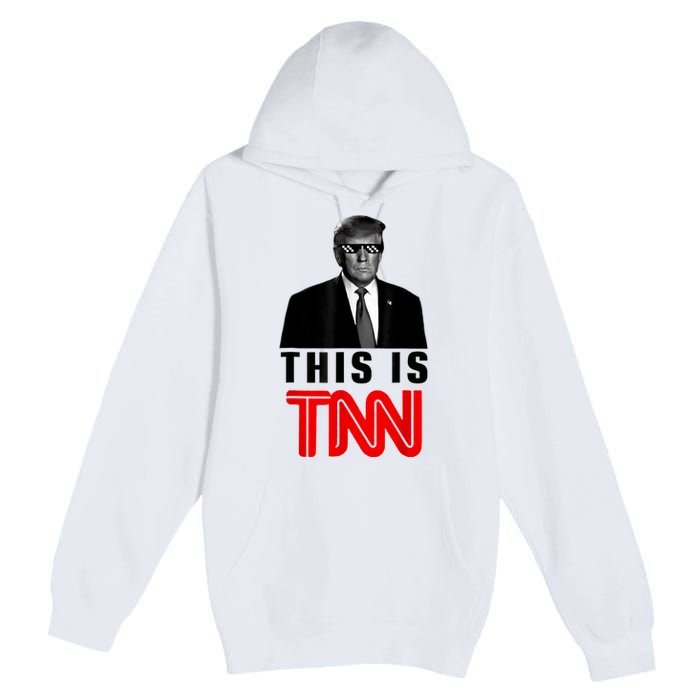 This Is TNN Funny Trump This Is TNN Premium Pullover Hoodie