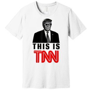 This Is TNN Funny Trump This Is TNN Premium T-Shirt