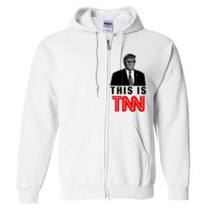 This Is TNN Funny Trump This Is TNN Full Zip Hoodie