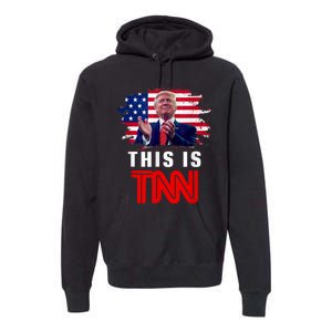 This Is TNN Funny Trump This Is TNN Premium Hoodie