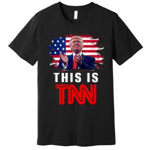 This Is TNN Funny Trump This Is TNN Premium T-Shirt