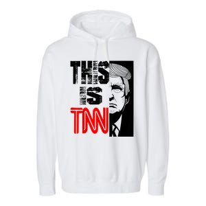 This Is TNN Funny Trump This Is TNN Garment-Dyed Fleece Hoodie