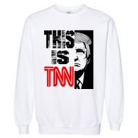 This Is TNN Funny Trump This Is TNN Garment-Dyed Sweatshirt