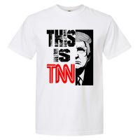 This Is TNN Funny Trump This Is TNN Garment-Dyed Heavyweight T-Shirt