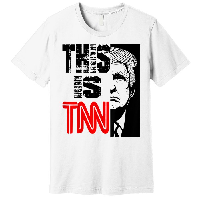 This Is TNN Funny Trump This Is TNN Premium T-Shirt