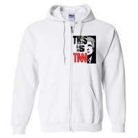 This Is TNN Funny Trump This Is TNN Full Zip Hoodie