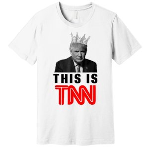 This Is TNN Funny Trump Premium T-Shirt