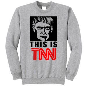 This Is TNN Funny Trump This Is TNN Tall Sweatshirt