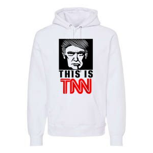 This Is TNN Funny Trump This Is TNN Premium Hoodie