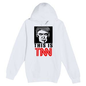 This Is TNN Funny Trump This Is TNN Premium Pullover Hoodie