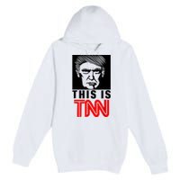 This Is TNN Funny Trump This Is TNN Premium Pullover Hoodie