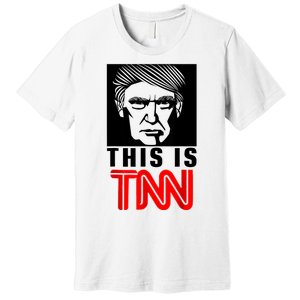 This Is TNN Funny Trump This Is TNN Premium T-Shirt