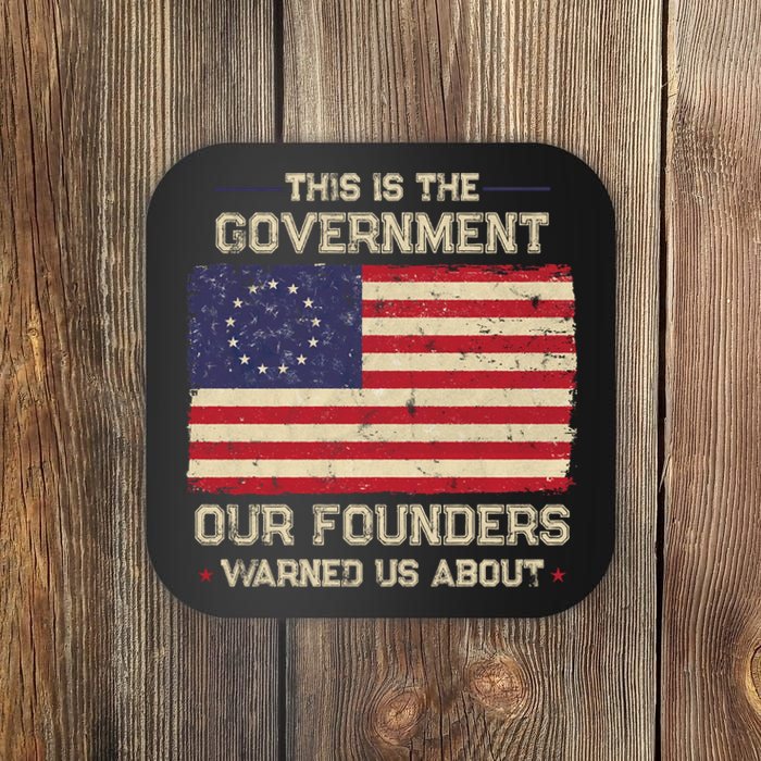 This Is The Government Our Founders Warned Us About Patriot American Flag Coaster