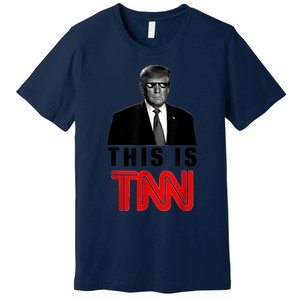 This Is TNN Funny Trump Premium T-Shirt