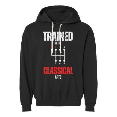 Trained In The Classical Arts Funny Manual Transmission Car Garment-Dyed Fleece Hoodie
