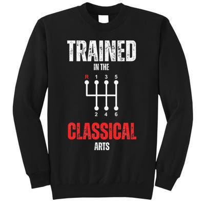 Trained In The Classical Arts Funny Manual Transmission Car Sweatshirt