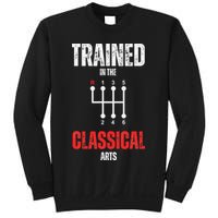 Trained In The Classical Arts Funny Manual Transmission Car Sweatshirt