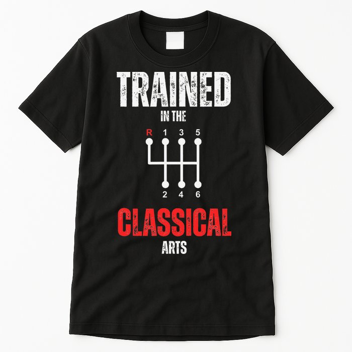 Trained In The Classical Arts Funny Manual Transmission Car Tall T-Shirt