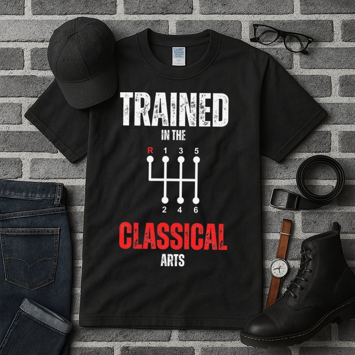 Trained In The Classical Arts Funny Manual Transmission Car Tall T-Shirt
