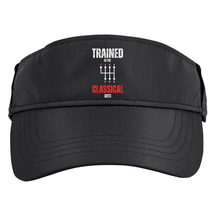 Trained In The Classical Arts Funny Manual Transmission Car Adult Drive Performance Visor