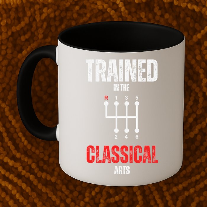 Trained In The Classical Arts Funny Manual Transmission Car Mug