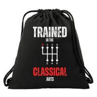 Trained In The Classical Arts Funny Manual Transmission Car Drawstring Bag